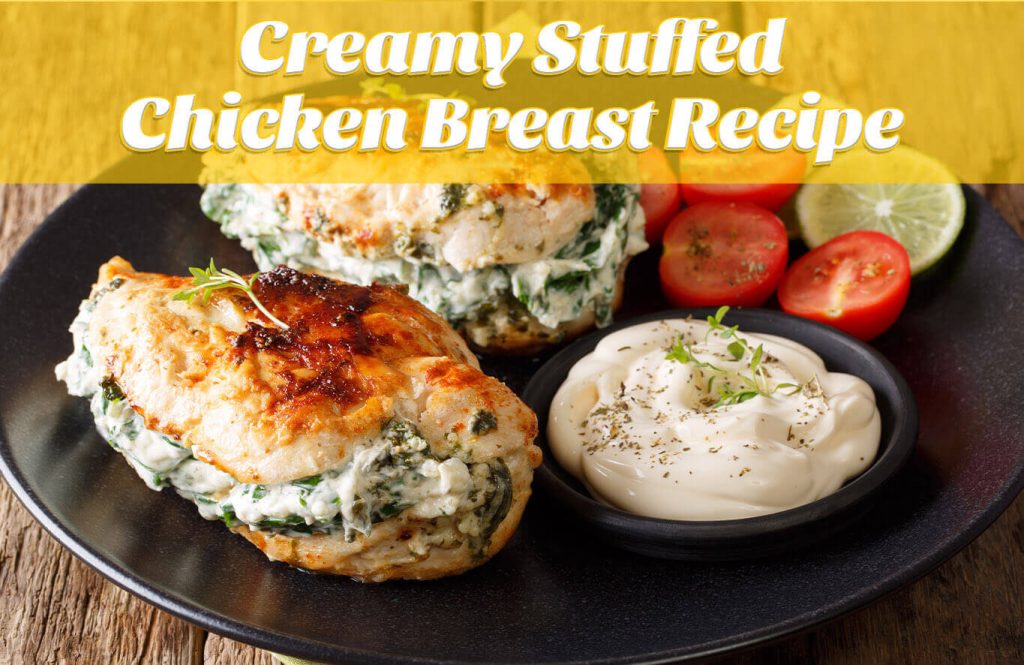 Creamy Stuffed Chicken Breast Recipe - Antibiotic free - Hormone Free - Zorabian Chicken - Order Fresh Chicken Online