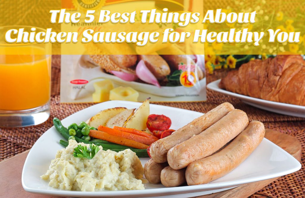 The 5 Best Things About Chicken Sausage for Healthy You - Antibiotic free - Hormone Free - Zorabian Chicken - Order Fresh Chicken Online
