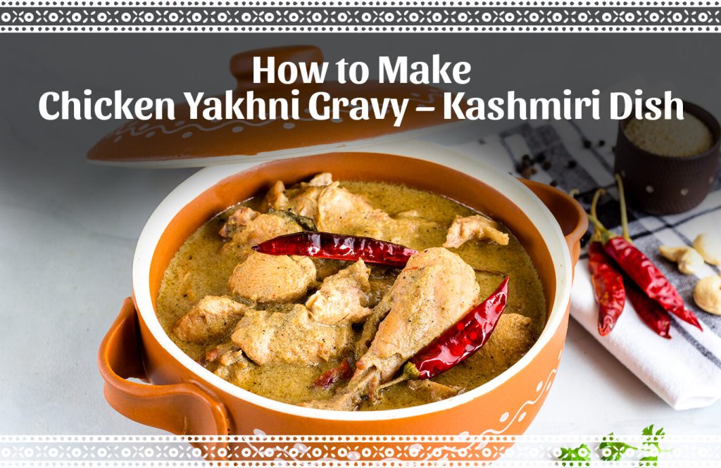 How to Make Chicken Yakhni Gravy – Kashmiri Dish - Antibiotic free - Hormone Free - Zorabian Chicken - Order Fresh Chicken Online