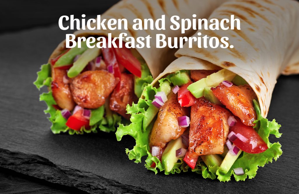 Chicken and Spinach Breakfast Burritos - Antibiotic free - Hormone Free - Zorabian Chicken - Order Fresh Chicken Online